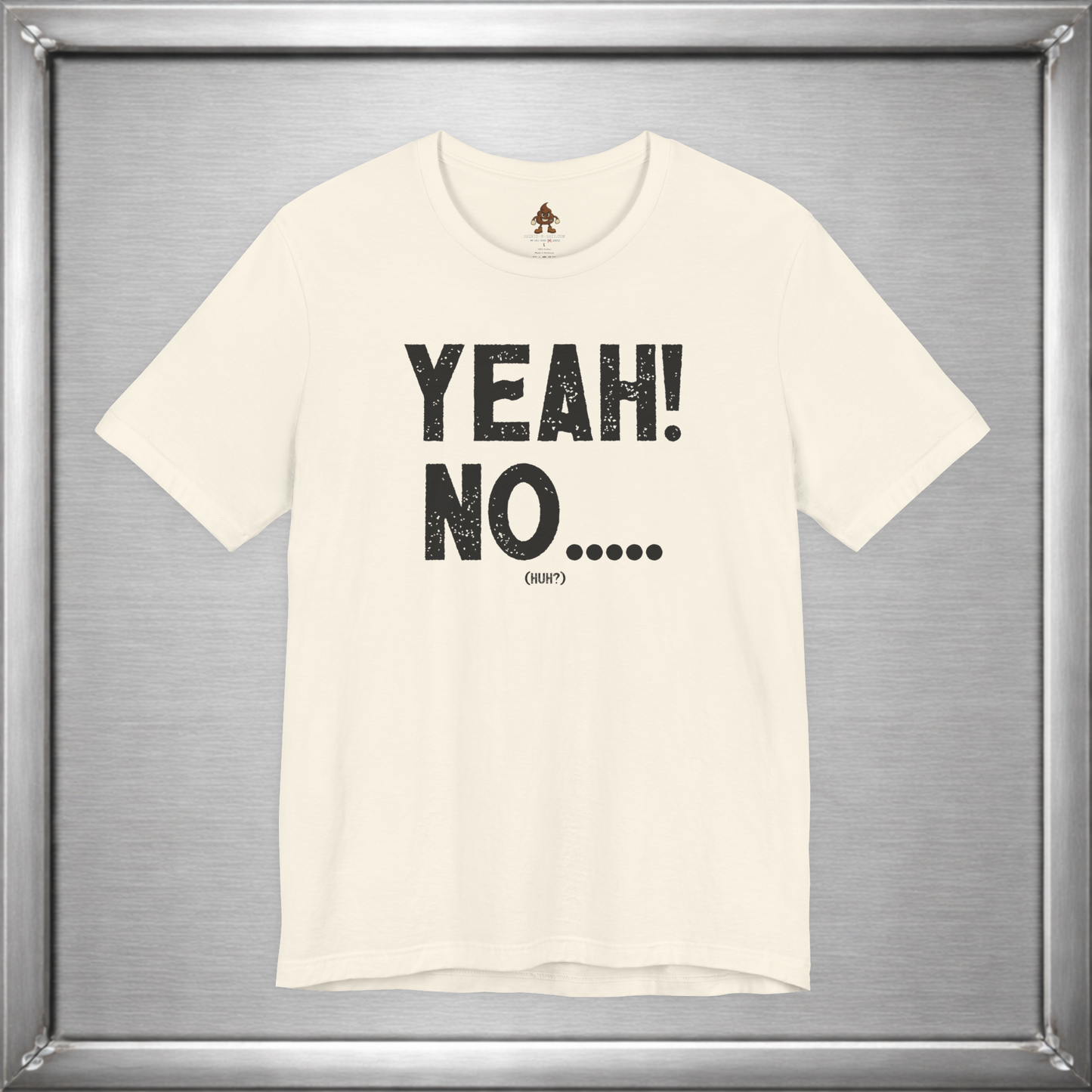 Yeah! No..... (Huh?)