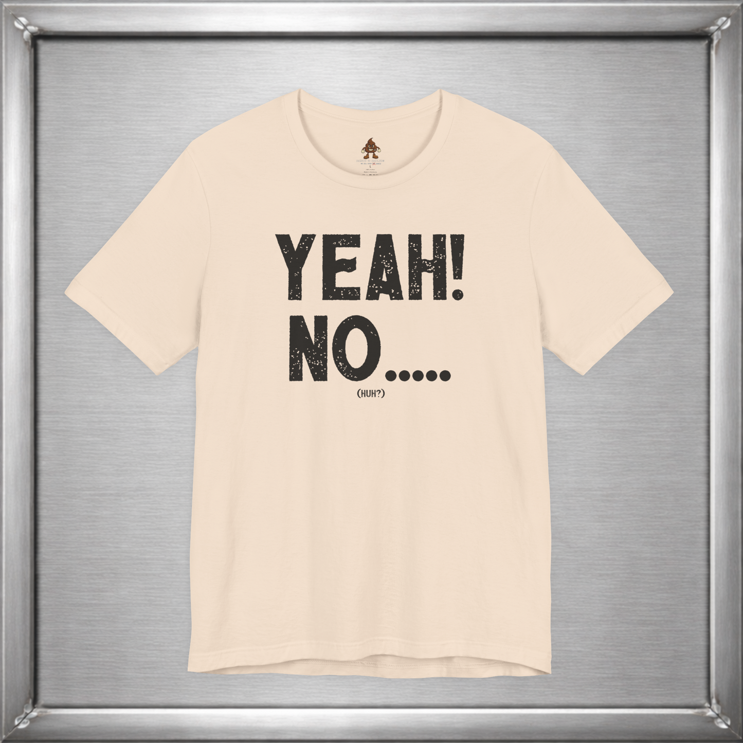 Yeah! No..... (Huh?)