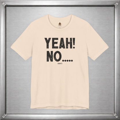 Yeah! No..... (Huh?)