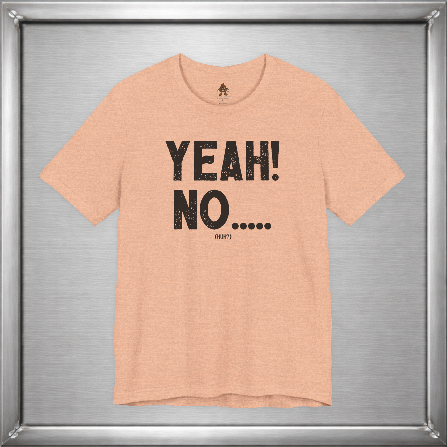 Yeah! No..... (Huh?)
