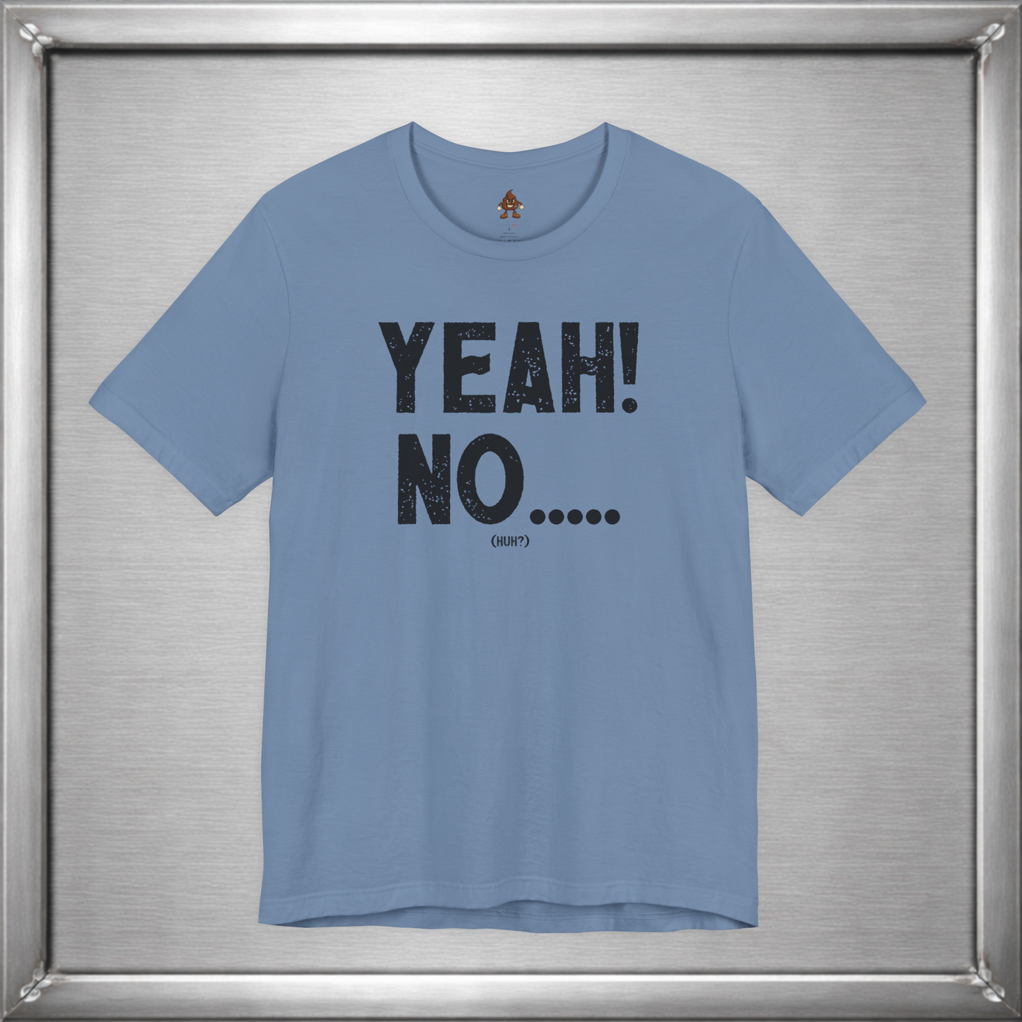 Yeah! No..... (Huh?)