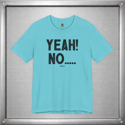 Yeah! No..... (Huh?)