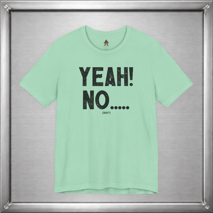 Yeah! No..... (Huh?)