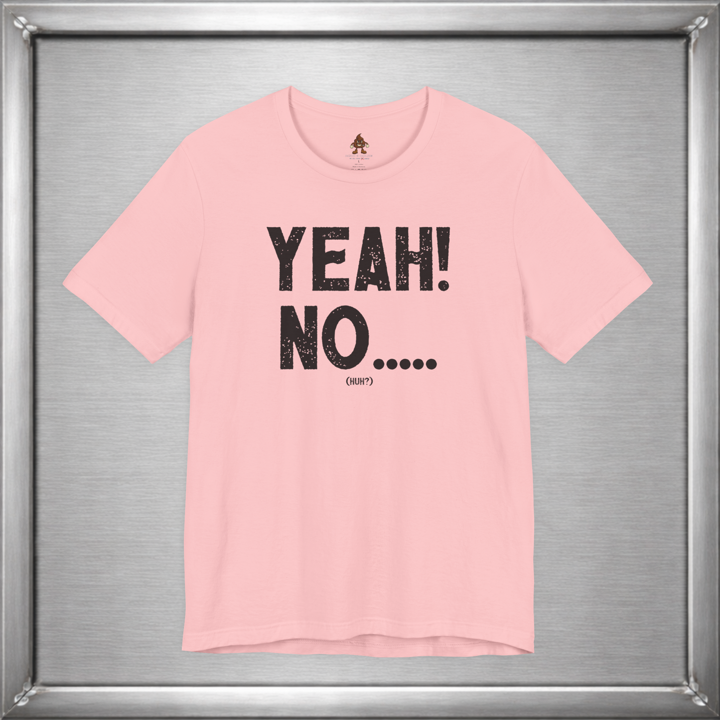 Yeah! No..... (Huh?)