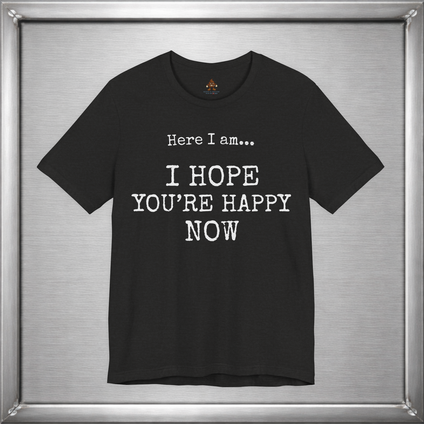 Here I Am – I Hope You’re Happy Now