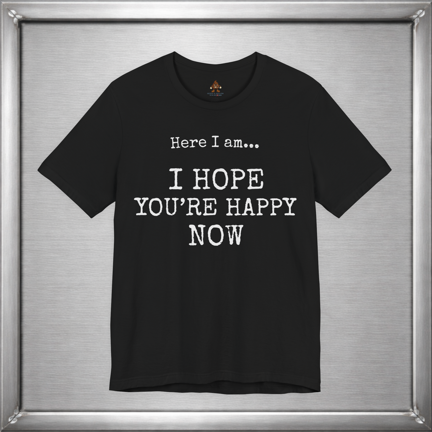 Here I Am – I Hope You’re Happy Now