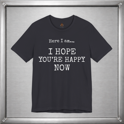 Here I Am – I Hope You’re Happy Now