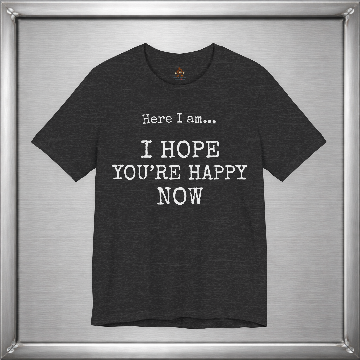 Here I Am – I Hope You’re Happy Now