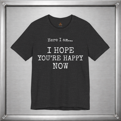 Here I Am – I Hope You’re Happy Now