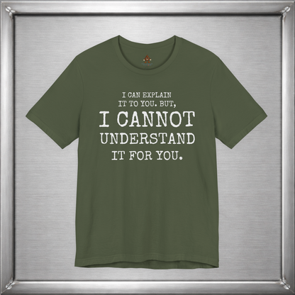 I Can Explain It To You, But I Cannot Understand It For You