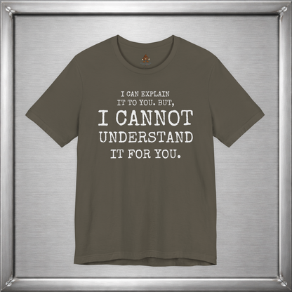 I Can Explain It To You, But I Cannot Understand It For You