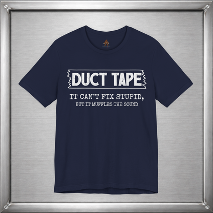Duct Tape Can't Fix Stupid, But It Muffles the Sound