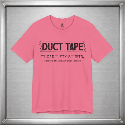 Duct Tape Can't Fix Stupid, But It Muffles the Sound