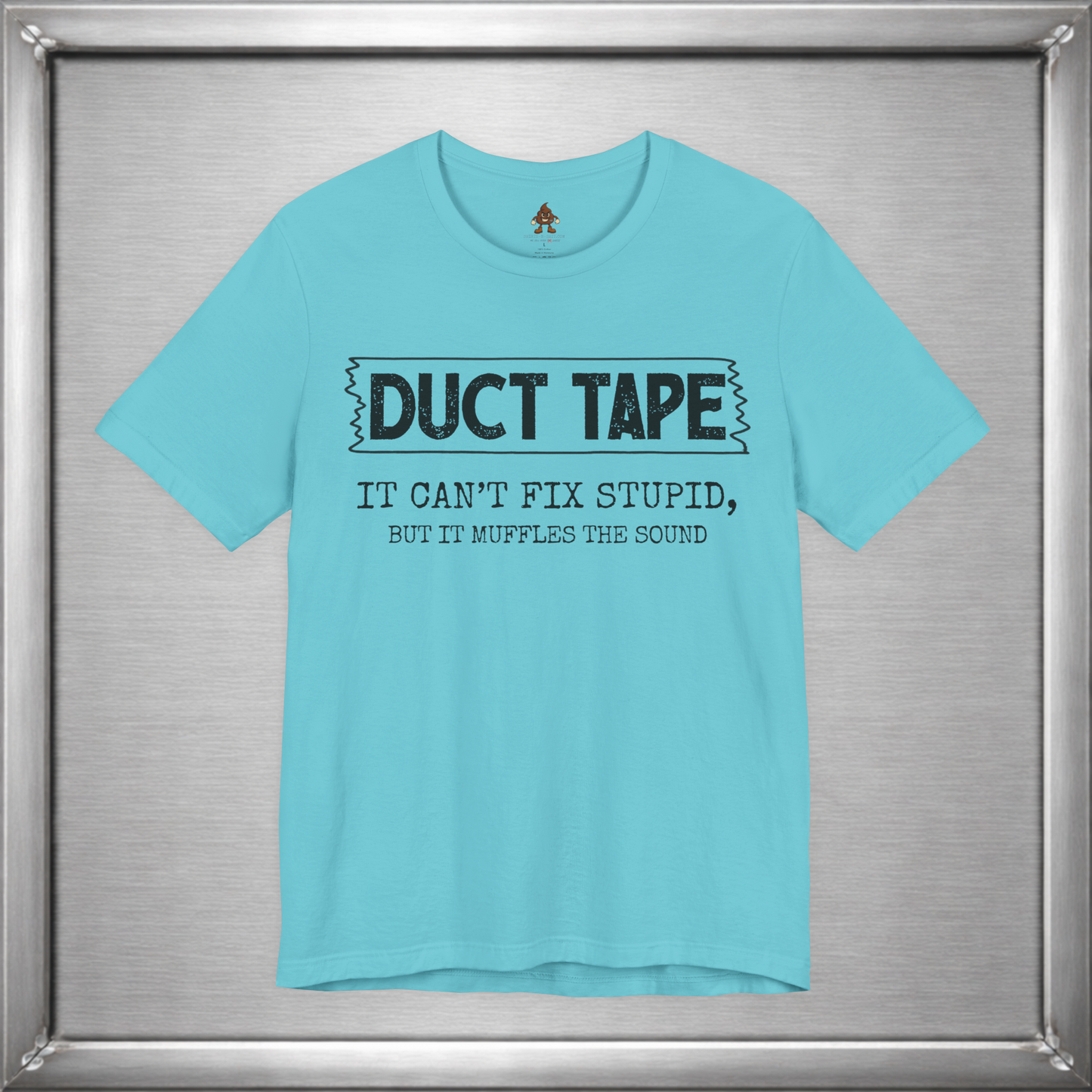 Duct Tape Can't Fix Stupid, But It Muffles the Sound