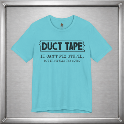 Duct Tape Can't Fix Stupid, But It Muffles the Sound