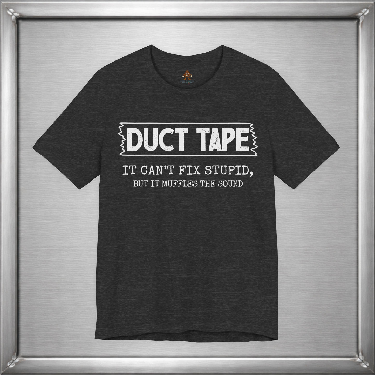 Duct Tape Can't Fix Stupid, But It Muffles the Sound