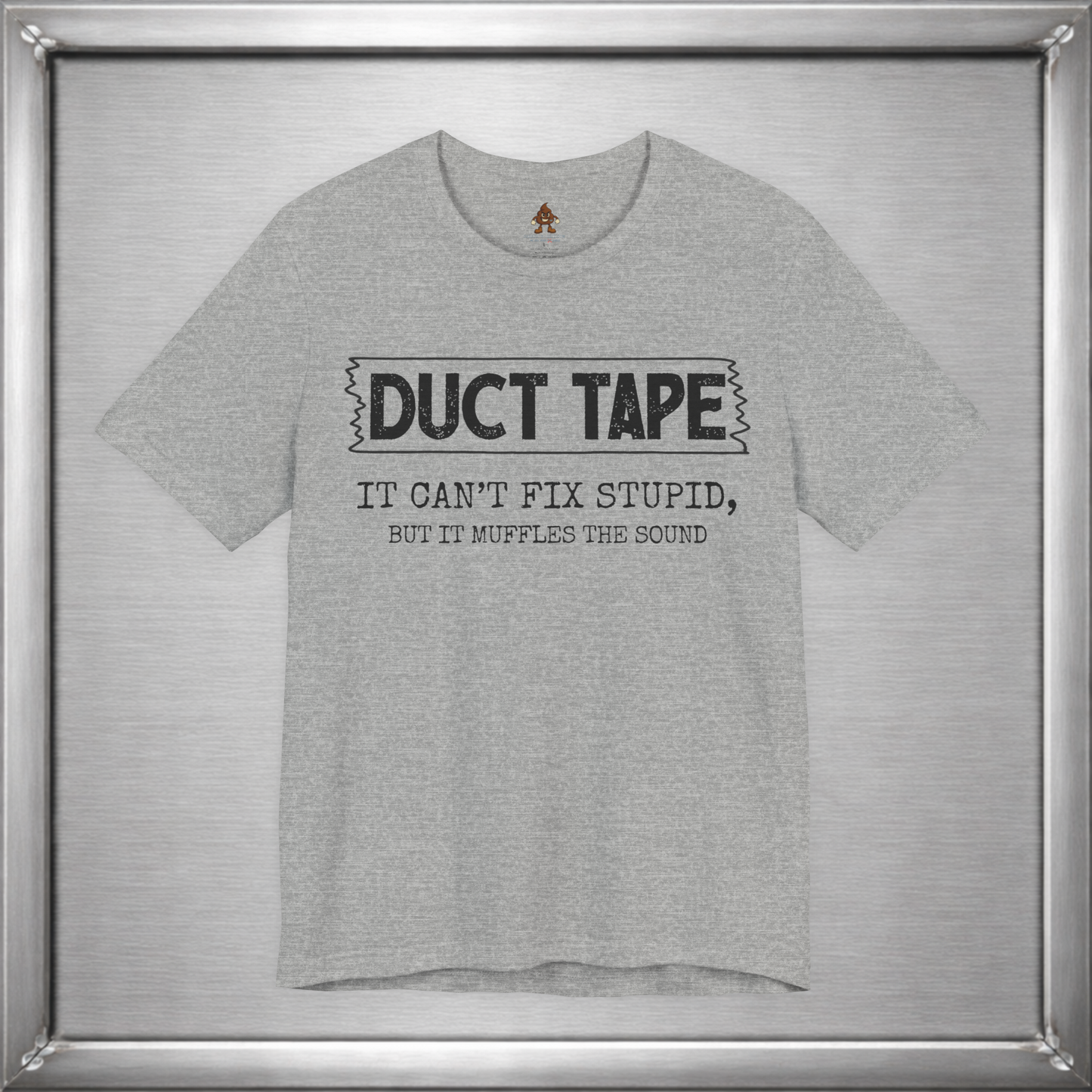 Duct Tape Can't Fix Stupid, But It Muffles the Sound