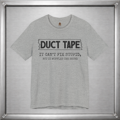 Duct Tape Can't Fix Stupid, But It Muffles the Sound