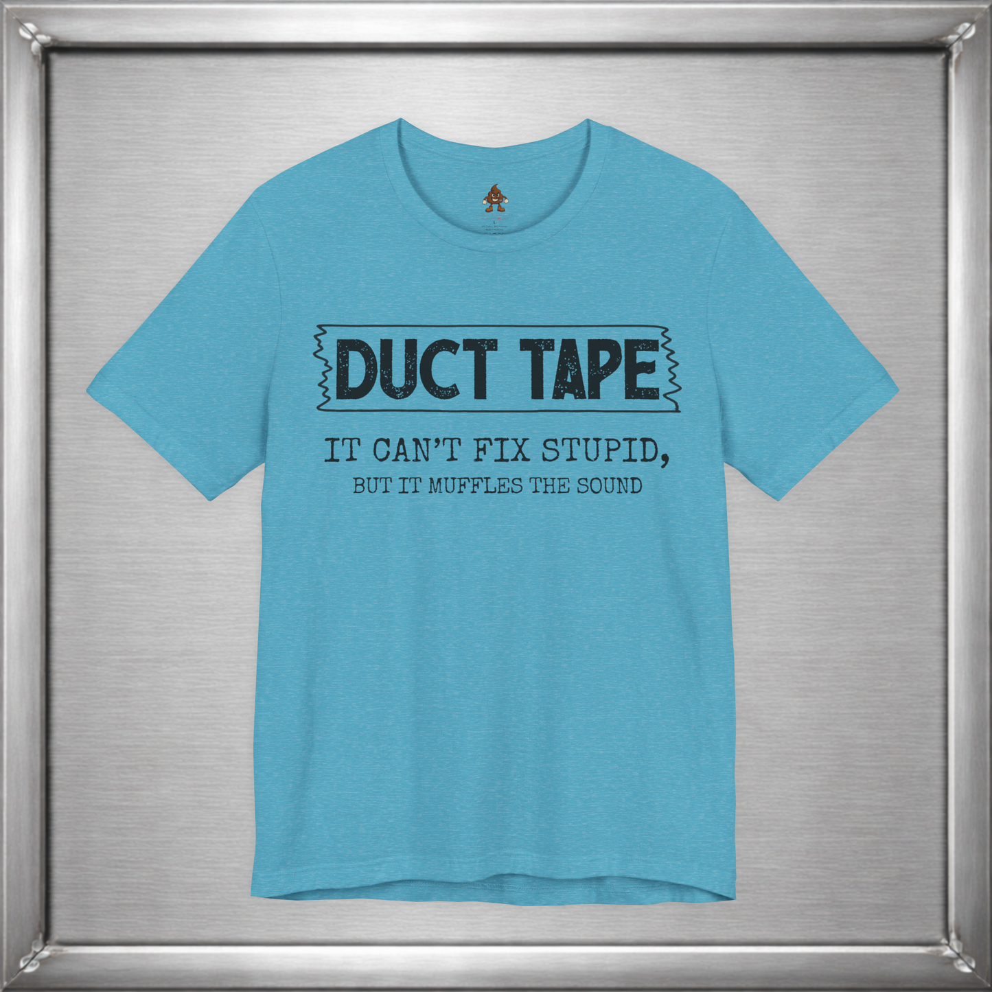 Duct Tape Can't Fix Stupid, But It Muffles the Sound