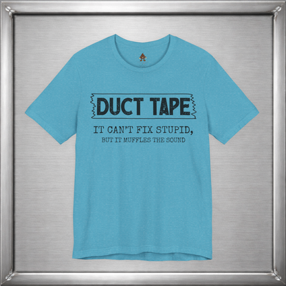 Duct Tape Can't Fix Stupid, But It Muffles the Sound
