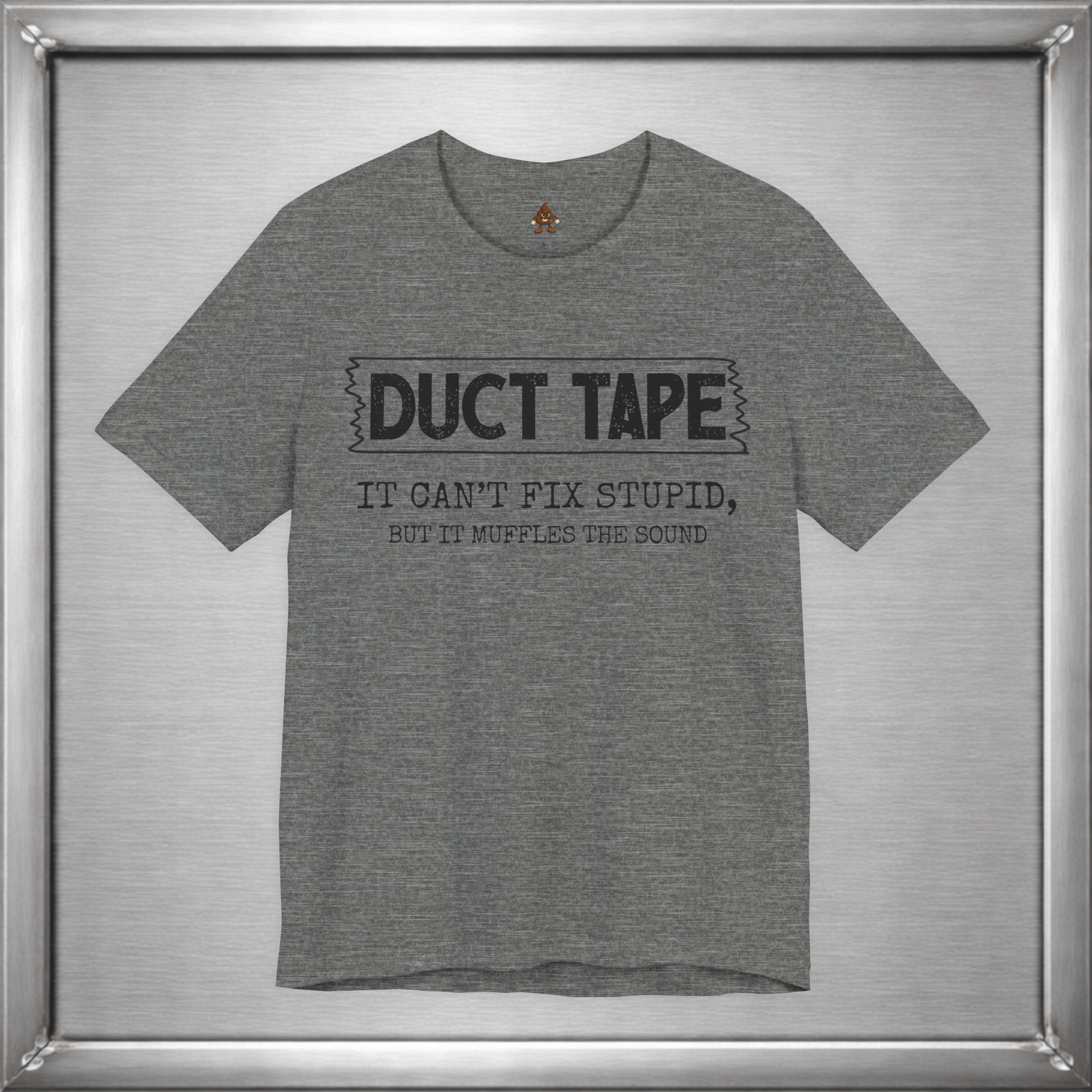 Duct Tape Can't Fix Stupid, But It Muffles the Sound