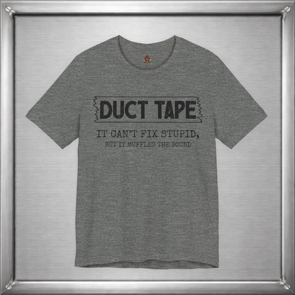 Duct Tape Can't Fix Stupid, But It Muffles the Sound