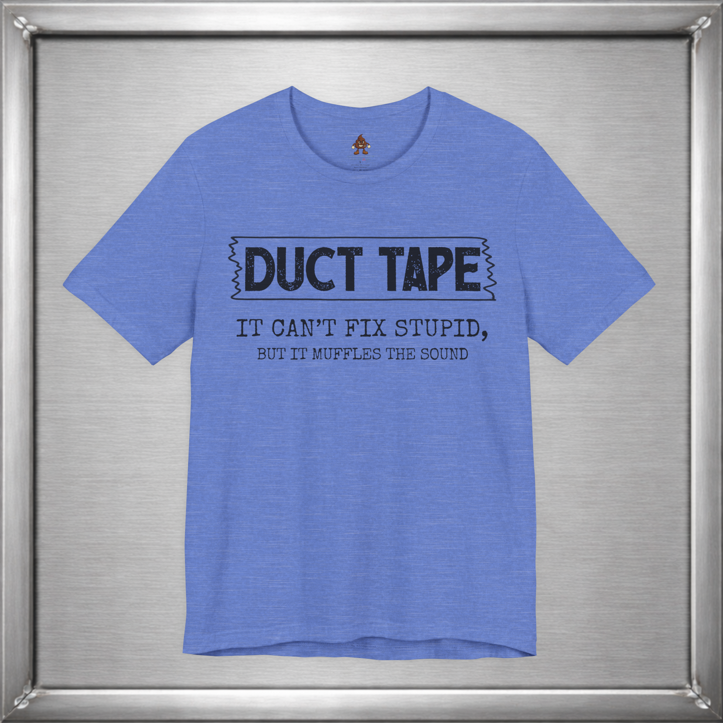 Duct Tape Can't Fix Stupid, But It Muffles the Sound
