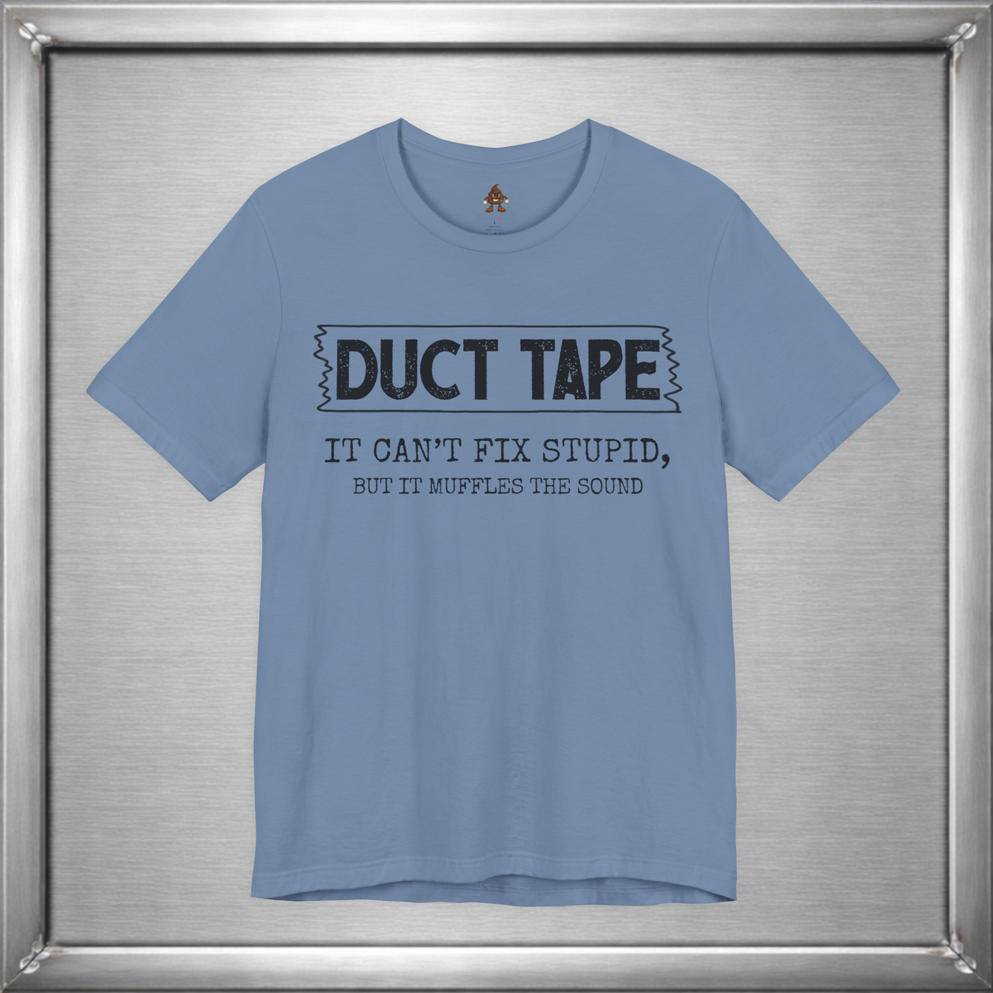 Duct Tape Can't Fix Stupid, But It Muffles the Sound