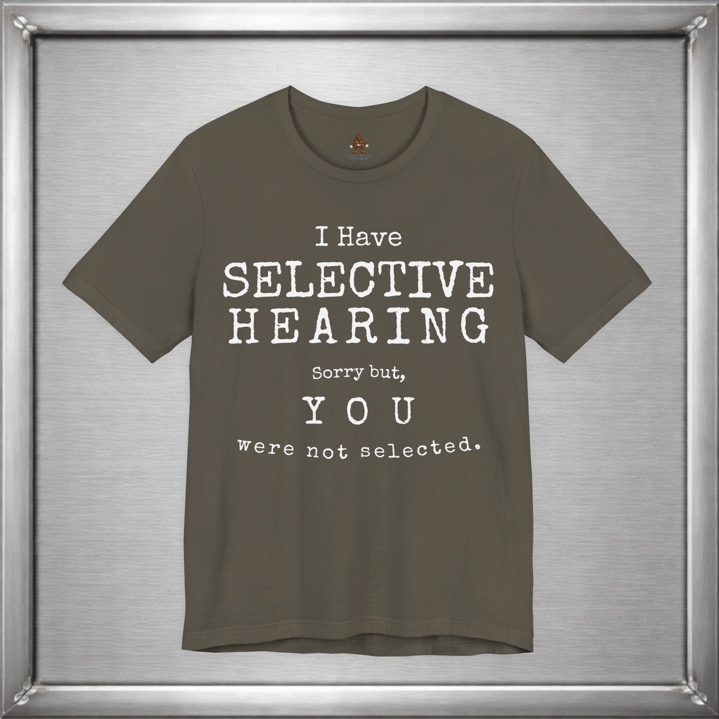I Have Selective Hearing – You Were Not Selected