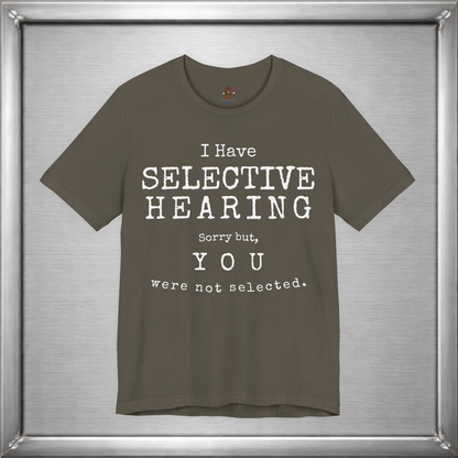 I Have Selective Hearing – You Were Not Selected