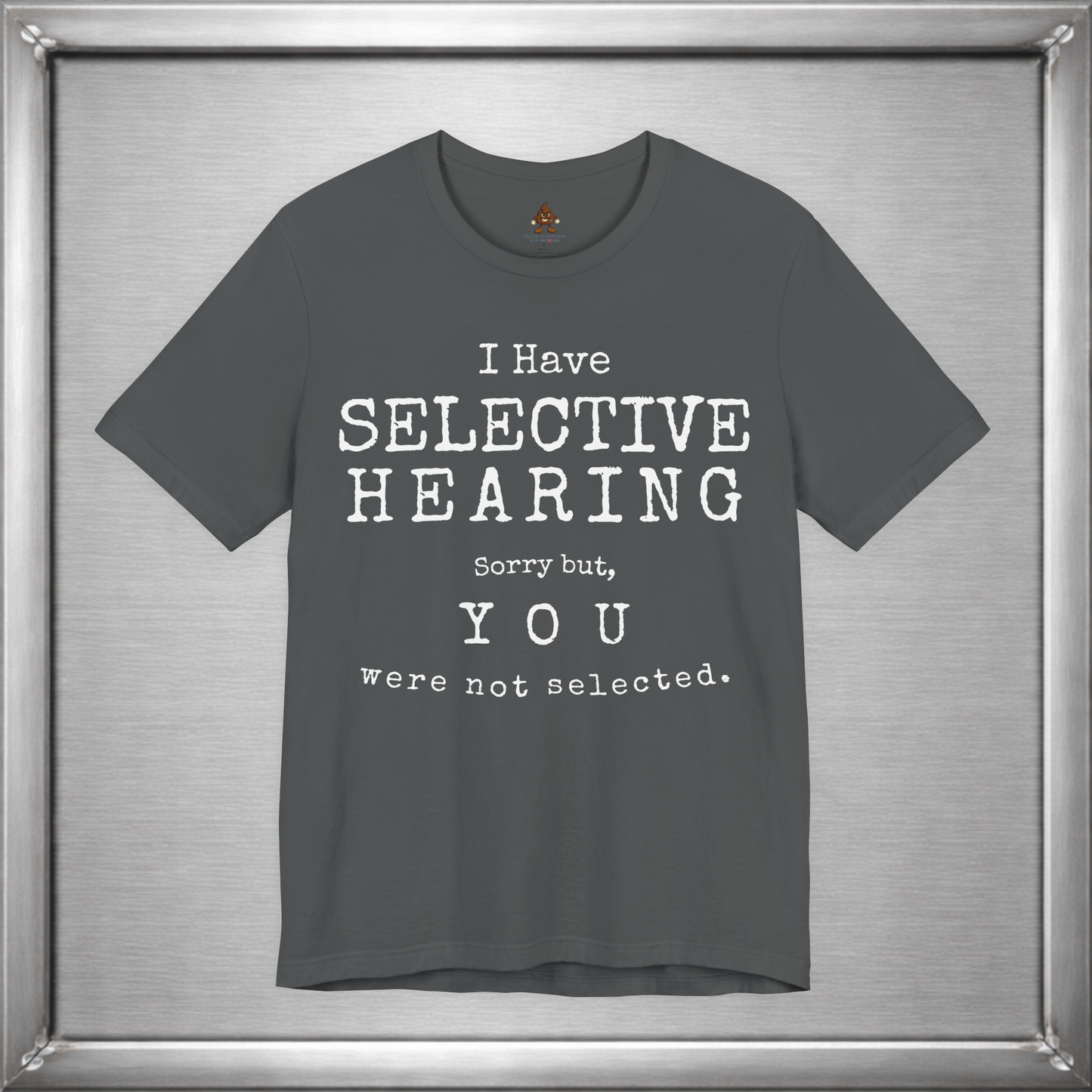 I Have Selective Hearing – You Were Not Selected