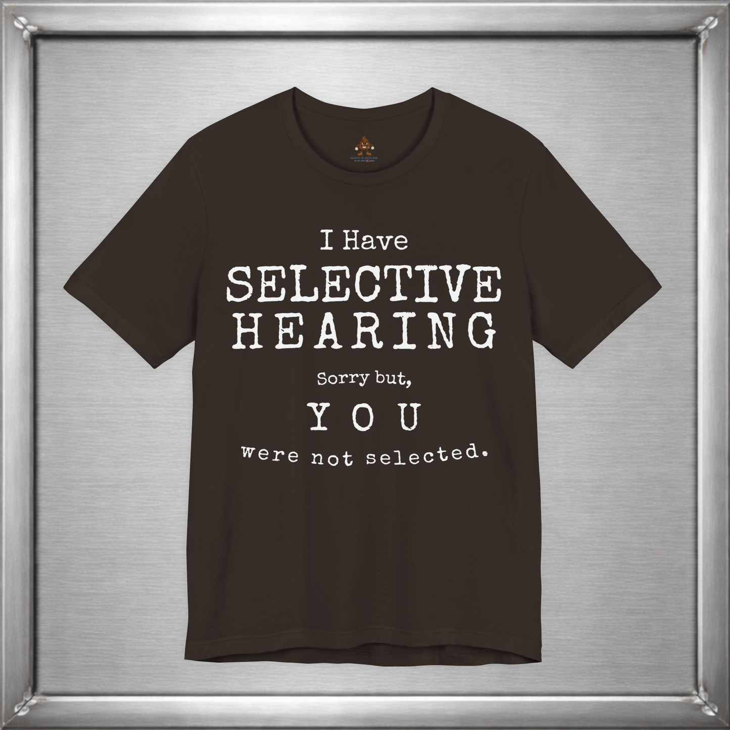 I Have Selective Hearing – You Were Not Selected