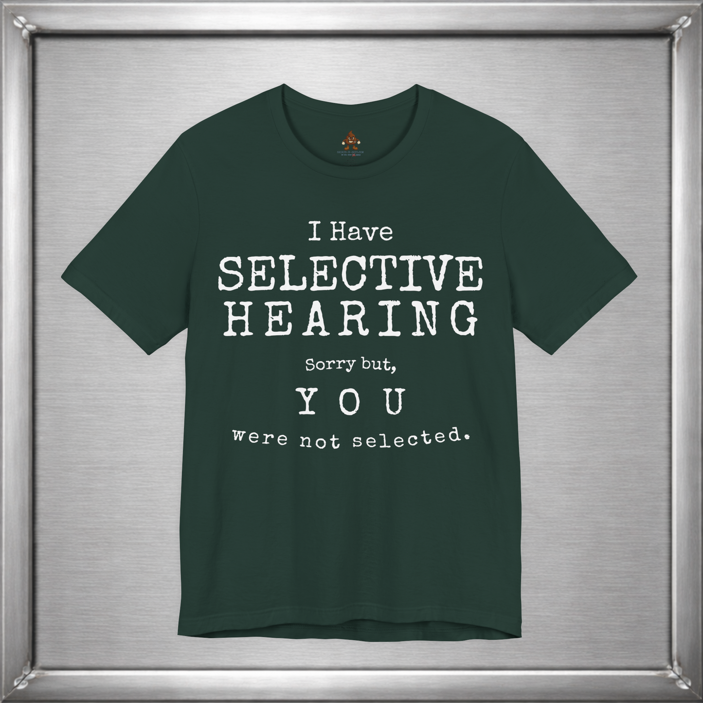 I Have Selective Hearing – You Were Not Selected