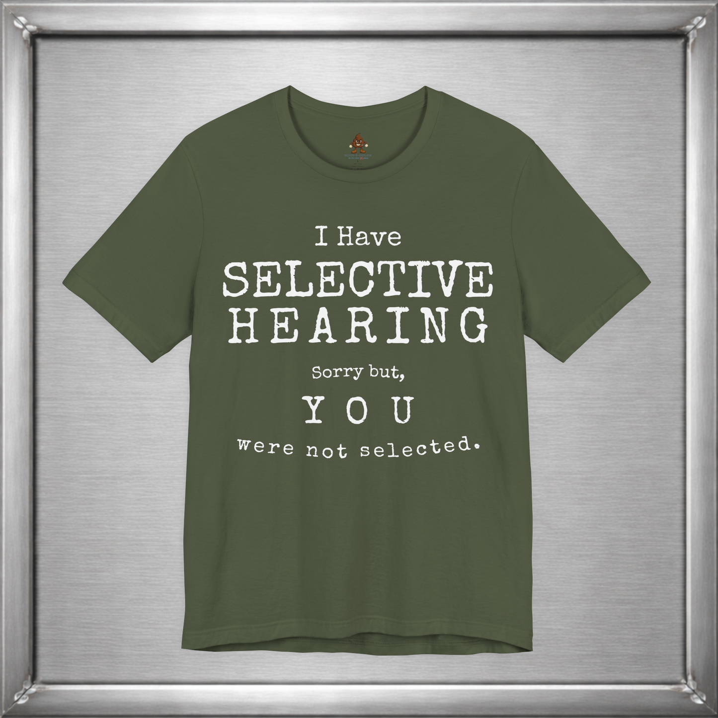 I Have Selective Hearing – You Were Not Selected