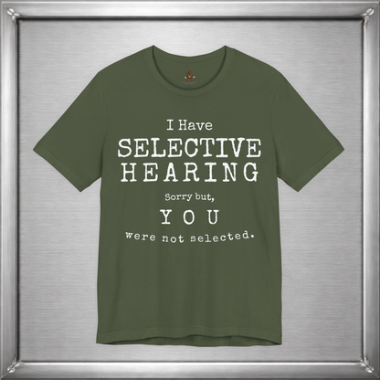 I Have Selective Hearing – You Were Not Selected