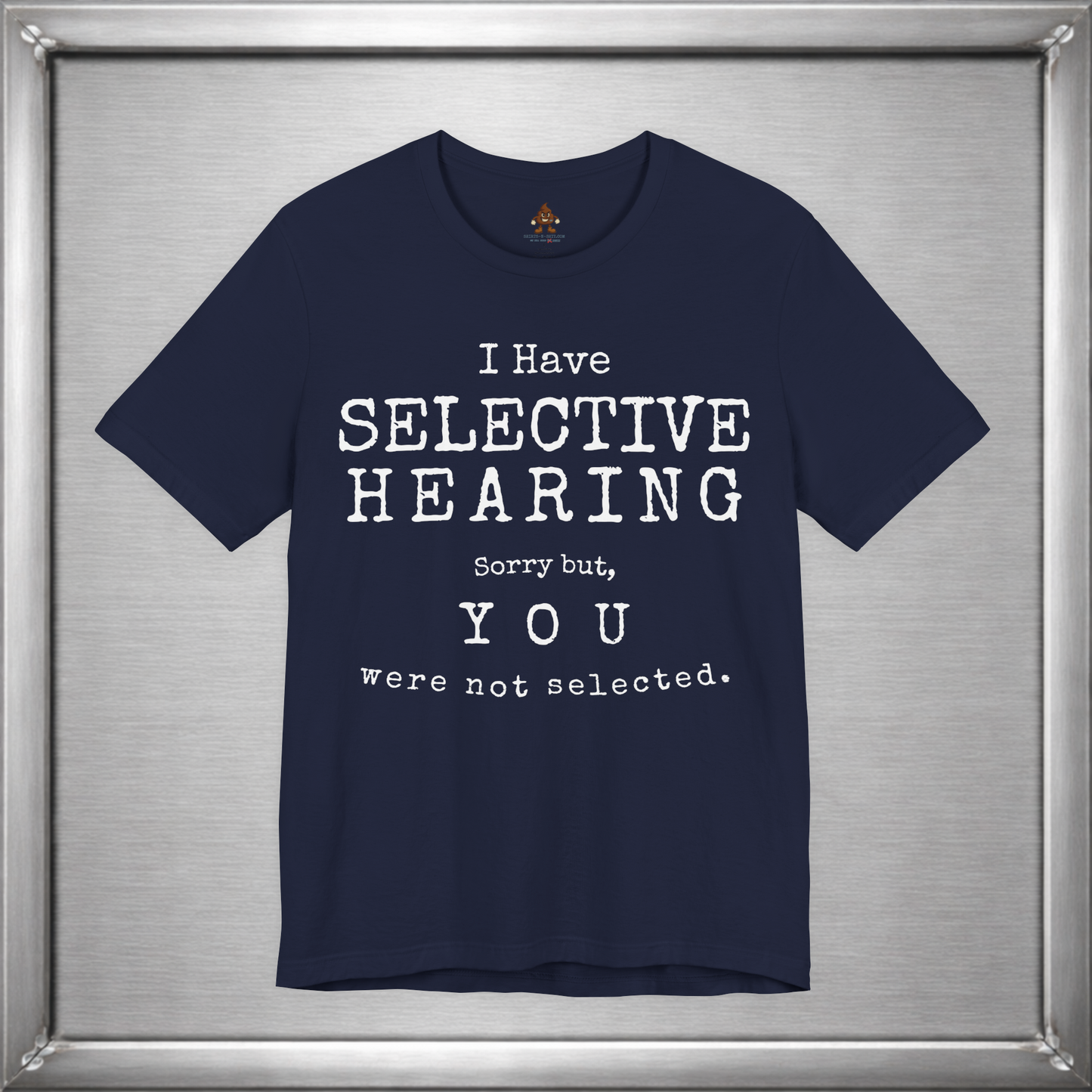 I Have Selective Hearing – You Were Not Selected