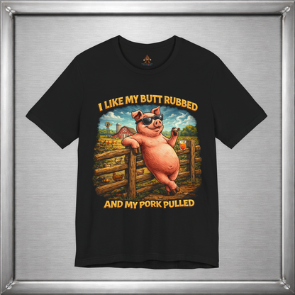 I Like My Butt Rubbed and My Pork Pulled