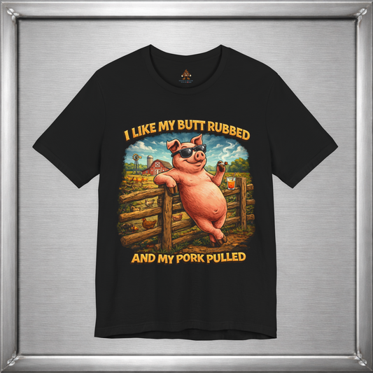 I Like My Butt Rubbed and My Pork Pulled