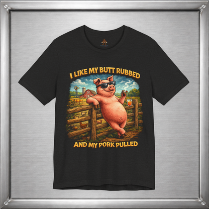 I Like My Butt Rubbed and My Pork Pulled