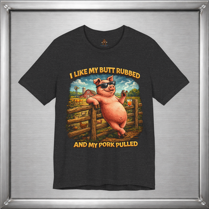 I Like My Butt Rubbed and My Pork Pulled