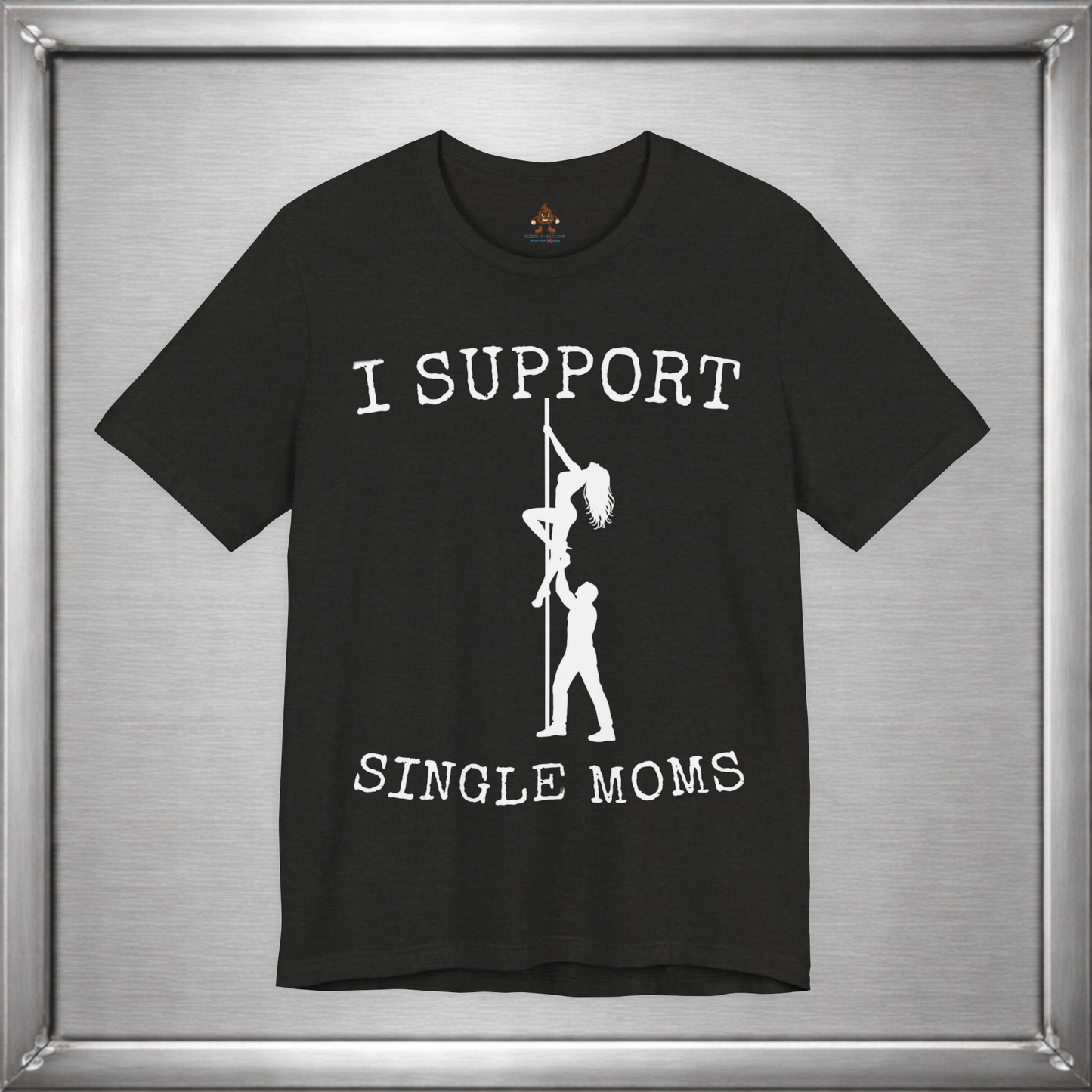 I Support Single Moms (Literally)