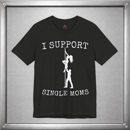 I Support Single Moms (Literally)