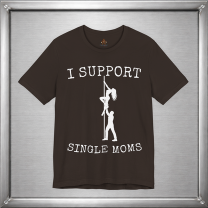 I Support Single Moms (Literally)