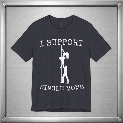 I Support Single Moms (Literally)