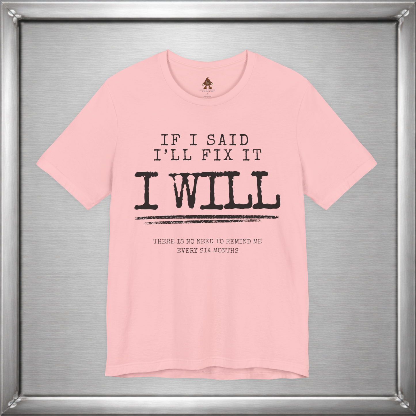 If I Said I'll Fix It, I Will
