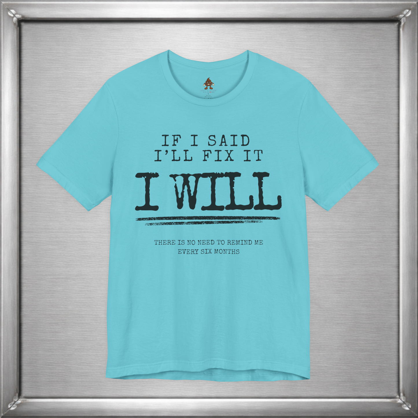 If I Said I'll Fix It, I Will