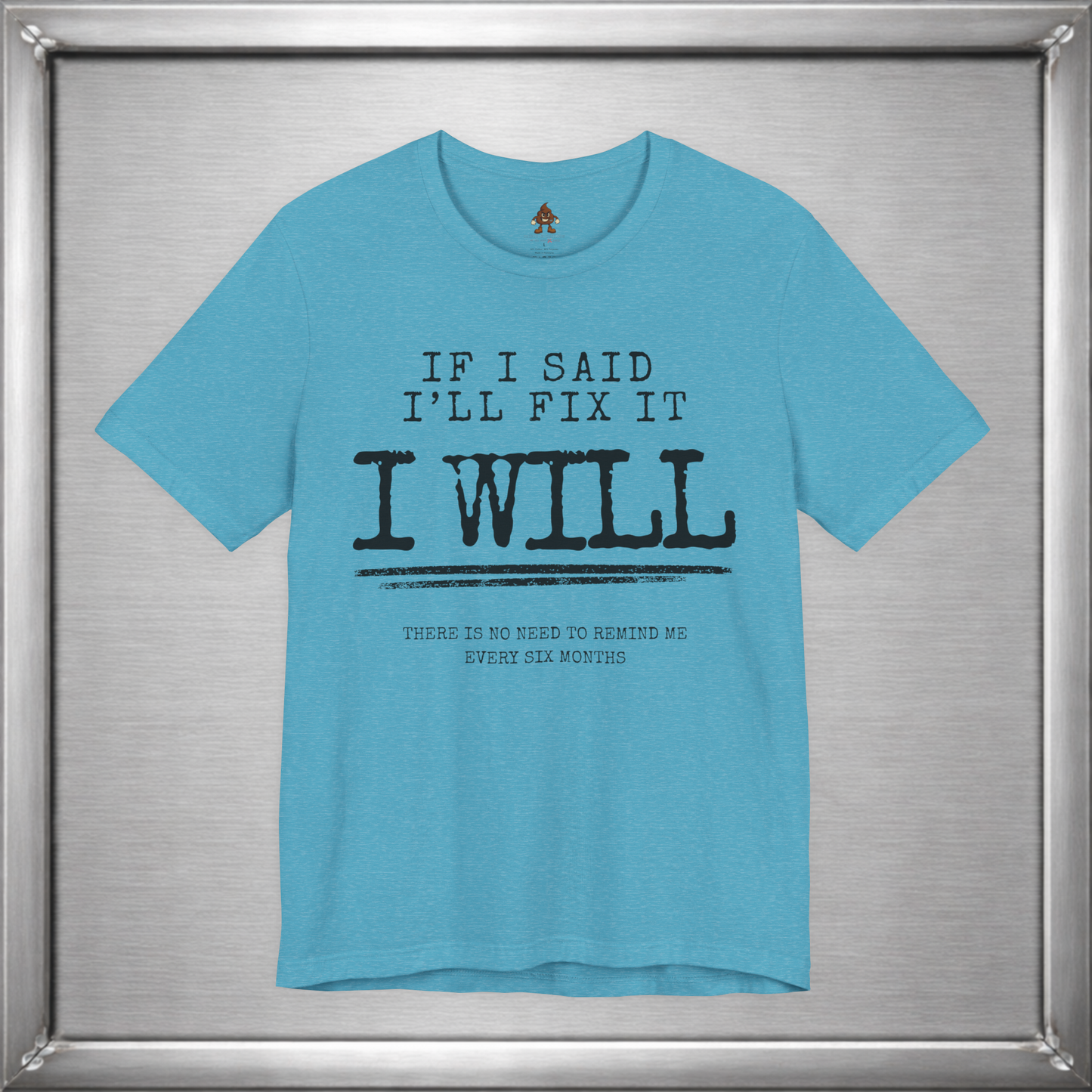 If I Said I'll Fix It, I Will