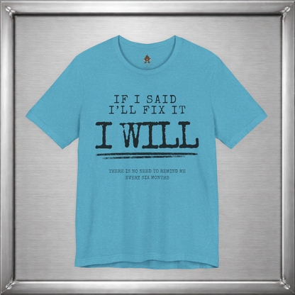 If I Said I'll Fix It, I Will
