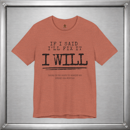 If I Said I'll Fix It, I Will
