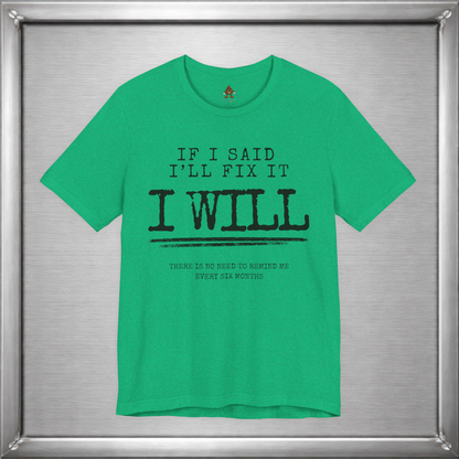 If I Said I'll Fix It, I Will